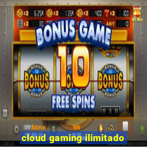 cloud gaming ilimitado